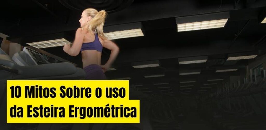 Os maiores mitos sobre o uso da esteira ergométrica